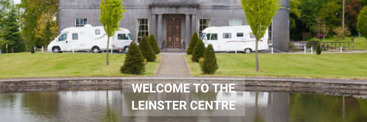 WELCOME TO THE LEINSTER CENTRE